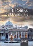 Il politico e il cardinale di Maurizio Tessaro edito da Booksprint