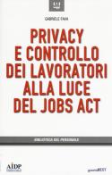 Privacy e controllo dei lavoratori alla luce del Jobs Act di Gabriele Fava edito da Guerini Next
