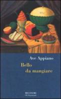 Bello da mangiare. Il cibo come forma simbolica nell'arte di Ave Appiano edito da Booklet Milano