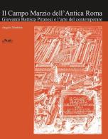 Il campo Marzio dell'Antica Roma. Giovanni Battista Piranesi e l'arte del contemperare di Angelo Marletta edito da Ermes