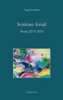 Scritture feriali. Poesie 2015-2016 di Luigi Scorrano edito da Grifo (Cavallino)