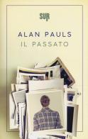 Il passato di Alan Pauls edito da Sur