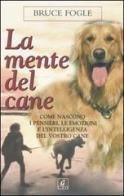 La mente del cane di Bruce Fogle edito da Geo