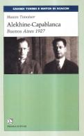 Alekhine-Capablanca. Buenos Aires 1927 di Maxim Timofeev edito da Prisma