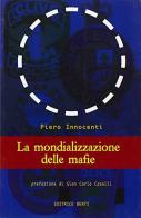 La mondializzazione delle mafie di Piero Innocenti edito da Nuova Editrice Berti