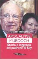 Apocalypse Murdoch. Storia e leggenda del padrone di Sky di Glauco Benigni edito da Cooper