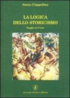 La logica dello storicismo. Saggio su Croce di Santo Coppolino edito da Armando Siciliano Editore