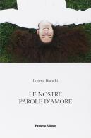 Le nostre parole d'amore di Lorena Bianchi edito da Panozzo Editore