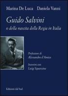 Guido Salvini o della nascita della regia in Italia di Marina De Luca, Daniela Vanni edito da Edizioni Dal Sud