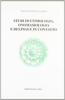 Studi di etimologia, onomasiologia e di lingue in contatto di G. Battista Pellegrini edito da Edizioni dell'Orso