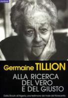 Alla ricerca del vero e del giusto di Germaine Tillion edito da Medusa Edizioni