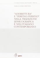 Addirittura e perfino/persino nella tradizione lessicografica e nell'italiano contemporaneo di Fiorella Liverani Bertinelli edito da Guerra Edizioni