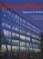 Schwartz/Silver. Arguments for building di Silver Robert H., Aaron Betsky, Carlo Paganelli edito da L'Arca