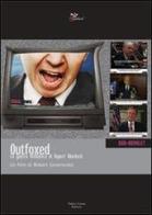 Outfoxed. La guerra mediatica di Rupert Murdoch. DVD. Con libro di Robert Greenwald edito da Casini