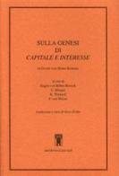 Sulla genesi di capitale e interesse di Eugen von Böhm Bawerk, Carl Menger, Friedrich von Wieser edito da Archivio Izzi