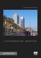 L' architettura del waterfront di Riccardo Dell'Osso edito da Maggioli Editore