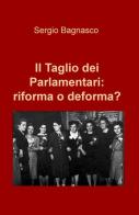 Il taglio dei parlamentari: riforma o deforma? di Sergio Bagnasco edito da ilmiolibro self publishing