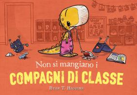 Non si mangiano i compagni di classe. Ediz. a colori di Ryan T. Higgins edito da Nord-Sud