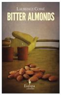 Bitter almonds di Laurence Cossé edito da Europa Editions