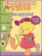 Let's go to school-Tutti a scuola. L'inglese con Titti vol.6 edito da Mondadori