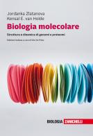 Biologia molecolare. Struttura e dinamica di genomi e proteomi. Con e-book di Kensal E. Van Holde, Jordanka Zlatanova edito da Zanichelli