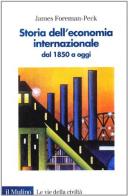 Storia dell'economia internazionale dal 1850 a oggi di James Foreman Peck edito da Il Mulino