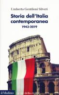 Storia dell'Italia contemporanea 1943-2019 di Umberto Gentiloni Silveri edito da Il Mulino