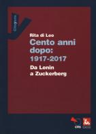 Cent'anni dopo: 1917-2017. Da Lenin a Zuckerberg di Rita Di Leo edito da Futura