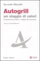 Autogrill un viaggio di valori. Corporate governance e sviluppo internazionale di Alessandro Minichilli edito da EGEA