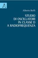 Studio di oscillatori in classe D a radiofrequenza di Alberto Boffi edito da Aracne