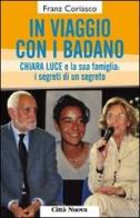 In viaggio con i Badano. Chiara Luce e la sua famiglia: i segreti di un segreto di Franz Coriasco edito da Città Nuova