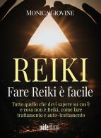 Fare reiki è facile. Tutto quello che devi sapere su cos'è e cosa non è reiki, come fare trattamento e auto-trattamento di Monica Giovine edito da Wide Edizioni