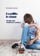 Il conflitto in classe. Attualità della mediazione scolastica di Domenico Lenoci edito da Primiceri Editore
