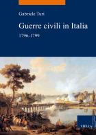 Guerre civili in Italia (1796-1799) di Gabriele Turi edito da Viella