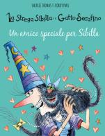 Un amico speciale per Sibilla. La strega Sibilla e il gatto Serafino. Ediz. a colori di Valerie Thomas, Paul Korky edito da IdeeAli