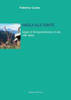 Parola alle piante. Saggio di fitotoponomastica di una valle alpina di Federica Cusan edito da Edizioni dell'Orso