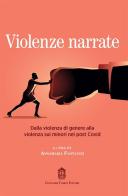 Violenze narrate. Dalla violenza di genere alla violenza sui minori nel post Covid edito da Giovanni Fioriti Editore