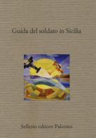 Guida del soldato in Sicilia edito da Sellerio Editore Palermo