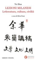 Lezioni milanesi. Letteratura, cultura, civiltà di Hua Yu edito da Unicopli