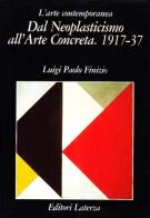 Dal neoplasticismo all'arte concreta. 1917-37 di Luigi P. Finizio edito da Laterza