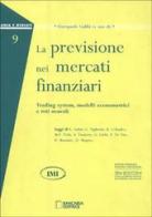 La previsione nei mercati finanziari. Trading system, modelli econometrici e reti neurali di Giampaolo Gabbi edito da Bancaria Editrice