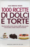 1000 ricette di dolci e torte di Olga Tarentini Troiani edito da Newton Compton