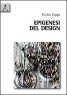 Epigenesi del design di Giulio Ceppi edito da Aracne