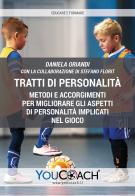 Tratti di personalità. Metodi e accorgimenti per migliorare gli aspetti di personalità implicati nel gioco di Daniela Oriandi, Stefano Florit edito da Youcoach