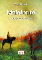 Malafonte e il segreto di Garibaldi di Mario Nejrotti edito da EEE - Edizioni Tripla E