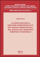 La disciplina della gestione aeroportuale e dei servizi aeroportuali nel diritto dei trasporti europeo e nazionale di Arber Gjeta edito da Libreria Bonomo Editrice