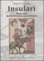 Insulari. Romanzo della letteratura siciliana di Stefano Lanuzza edito da Stampa Alternativa