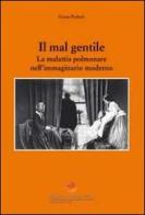 Il mal gentile. La malattia polmonare nell'immaginario moderno di Greta Perletti edito da Sestante