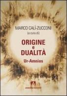 Origine e dualità. Ur-Amnios di Marco Calì-Zucconi edito da Armando Editore