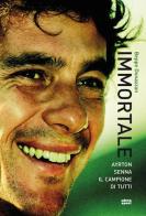 Immortale. Ayrton Senna il campione di tutti di Beppe Donazzan edito da Ultra